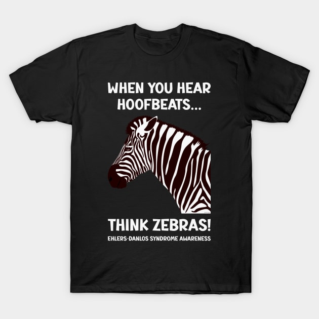 Ehlers-Danlos Syndrome - When You Hear Hoofbeats Think Zebras T-Shirt by Jesabee Designs